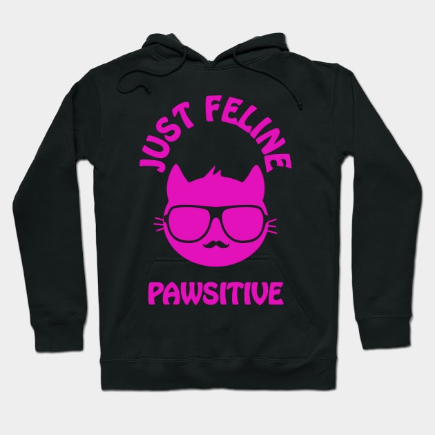 Just feline pawsitive - cool cat vibes only Hoodie by punderful_day